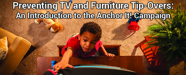 Preventing TV and Furniture Tip-Overs: An Introduction to the Anchor It! Campaign